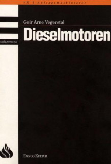 Dieselmotoren av Geir Arne Vegerstøl (Heftet)
