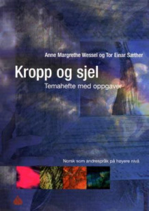 Kropp og sjel av Anne Margrethe Wessel og Tor Einar Sæther (Heftet)