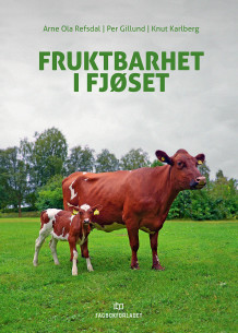 Fruktbarhet i fjøset av Arne Ola Refsdal, Per Gillund og Knut Karlberg (Innbundet)