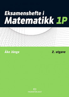 Eksamenshefte i matematikk 1P av Åke Jünge (Heftet)