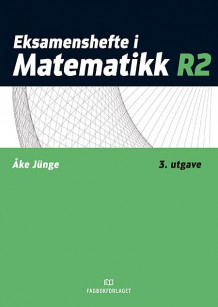 Eksamenshefte i matematikk R2 av Åke Jünge (Heftet)