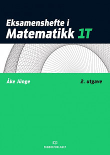 Eksamenshefte i matematikk 1T av Åke Jünge (Heftet)