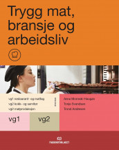 Trygg mat, bransje og arbeidsliv av Trond Andresen, Anne Momrak-Haugan og Tonje Fossum Svendsen (Heftet)
