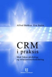 CRM i praksis av Alfred Bakken og Eva K. Steira (Heftet)