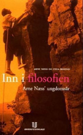 Inn i filosofien av Inga Bostad og Arne Næss (Innbundet)