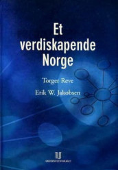 Et verdiskapende Norge av Erik W. Jakobsen og Torger Reve (Innbundet)