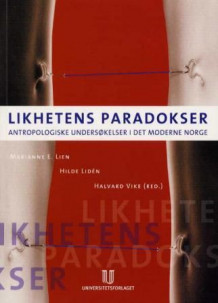Likhetens paradokser av Marianne Lien, Hilde Lidén og Halvard Vike (Heftet)