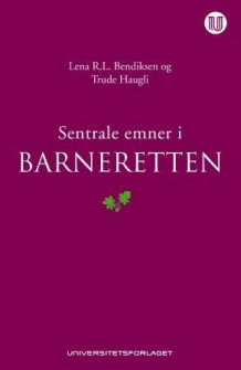 Sentrale emner i barneretten av Lena R.L. Bendiksen og Trude Haugli (Innbundet)