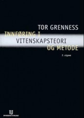 Innføring i vitenskapsteori og metode av Tor Grenness (Heftet)
