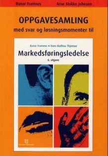 Oppgavesamling med svar og løsningsmomenter til Markedsføringsledelse av Runar Framnes og Arne Stokke Johnsen (Heftet)