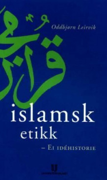 Islamsk etikk av Oddbjørn Leirvik (Heftet)