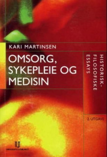 Omsorg, sykepleie og medisin av Kari Martinsen (Heftet)