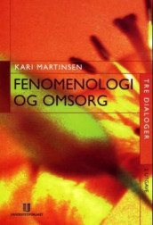 Fenomenologi og omsorg av Kari Martinsen (Heftet)