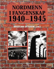 Nordmenn i fangenskap 1940-1945 av Kristian Ottosen (Innbundet)
