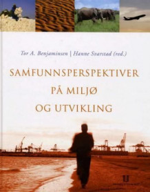 Samfunnsperspektiver på miljø og utvikling av Tor Arve Benjaminsen og Hanne Svarstad (Innbundet)