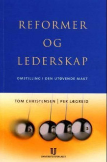 Reformer og lederskap av Tom Christensen og Per Lægreid (Heftet)
