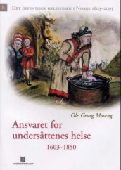 Det offentlige helsevesen i Norge 1603-2003. Bd. 1 av Ole Georg Moseng (Innbundet)