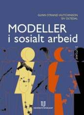 Modeller i sosialt arbeid av Gunn Strand Hutchinson og Siv Oltedal (Heftet)