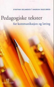 Pedagogiske tekster for kommunikasjon og læring av Staffan Selander og Dagrun Skjelbred (Heftet)