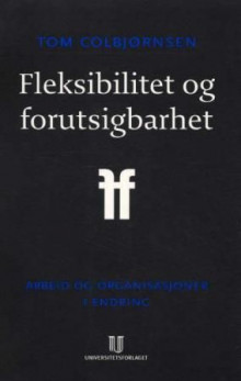 Fleksibilitet og forutsigbarhet av Tom Colbjørnsen (Heftet)