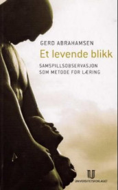 Et levende blikk av Gerd Abrahamsen (Heftet)