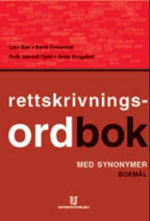 Rettskrivningsordbok med synonymer av Lars Bøe, Bernt Fossestøl, Ruth Vatvedt Fjeld og Grete Krogstad (Innbundet)