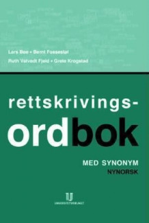 Rettskrivingsordbok med synonym av Lars Bøe, Bernt Fossestøl, Ruth Vatvedt Fjeld og Grete Krogstad (Innbundet)