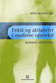 Fritid og aktiviteter i moderne oppvekst av Reidar Säfvenbom (Heftet)