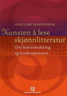 Kunsten å lese skjønnlitteratur av Anne-Kari Skarðhamar (Heftet)