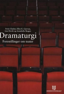 Dramaturgi av Svein Gladsø, Ellen K. Gjervan, Lise Hovik og Annabella Skagen (Heftet)