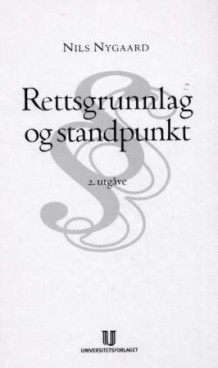 Rettsgrunnlag og standpunkt av Nils Nygaard (Innbundet)