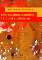 Informasjonsteknologi i kunnskapsledelse av Petter Gottschalk (Heftet)