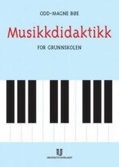Musikkdidaktikk for grunnskolen av Odd-Magne Bøe (Heftet)