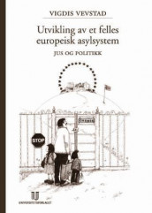 Utvikling av et felles europeisk asylsystem av Vigdis Vevstad (Innbundet)