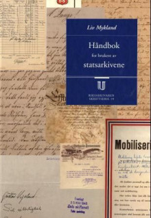 Håndbok for brukere av statsarkivene av Liv Mykland (Innbundet)