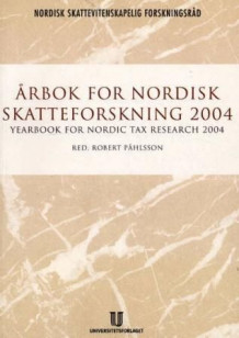 Årbok for nordisk skatteforskning 2004 = Yearbook for Nordic tax research 2004 av Robert Påhlsson (Heftet)