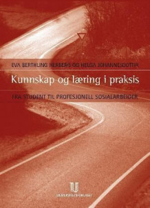 Kunnskap og læring i praksis av Eva Berthling Herberg og Helga Jóhannesdóttir (Heftet)