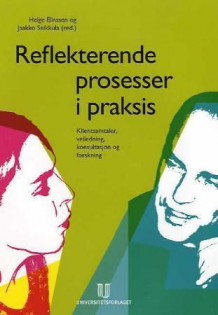 Reflekterende prosesser i praksis av Helge Eliassen og Jaakko Seikkula (Heftet)