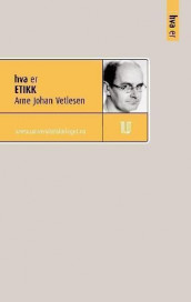 Hva er etikk av Arne Johan Vetlesen (Heftet)