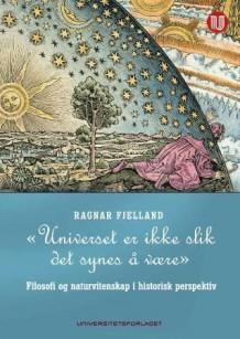 Universet er ikke slik det synes å være av Ragnar Fjelland (Heftet)