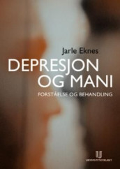 Depresjon og mani av Jarle Eknes (Heftet)