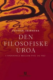 Den filosofiske uroa av Gunnar Skirbekk (Heftet)