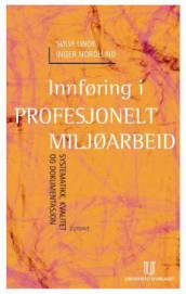 Innføring i profesjonelt miljøarbeid av Sølvi Linde og Inger Nordlund (Heftet)
