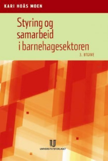 Styring og samarbeid i barnehagesektoren av Kari Hoås Moen (Heftet)