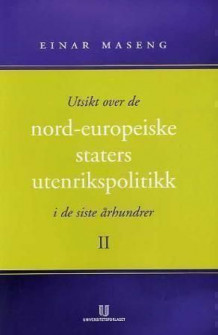 Utsikt over de nord-europeiske staters utenrikspolitikk i de siste århundrer av Einar Maseng (Heftet)