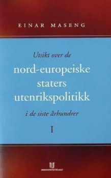 Utsikt over de nord-europeiske staters utenrikspolitikk i de siste århundrer av Einar Maseng (Heftet)