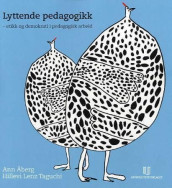 Lyttende pedagogikk av Hillevi Lenz Taguchi og Ann Åberg (Heftet)
