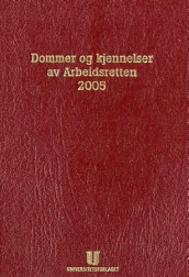 Dommer og kjennelser av Arbeidsretten 2005 av Jon Gisle, Tor Mehl og Elin Nykaas (Innbundet)