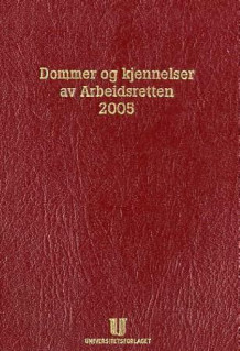 Dommer og kjennelser av Arbeidsretten 2005 av Tor Mehl, Jon Gisle og Elin Nykaas (Innbundet)