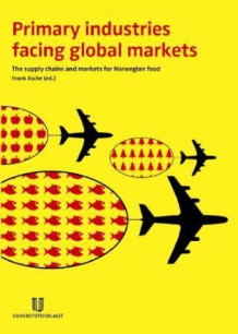 Primary industries facing global markets av Frank Asche (Innbundet)